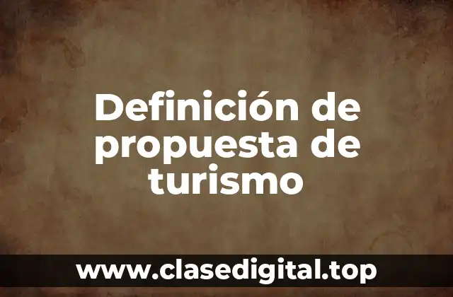 Definición de propuesta de turismo