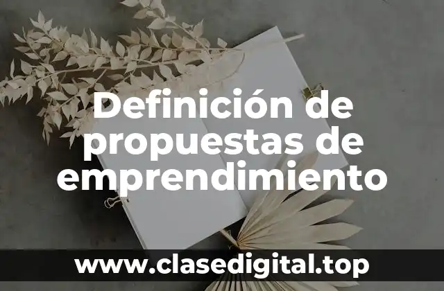 Ejemplos de propuestas de emprendimiento