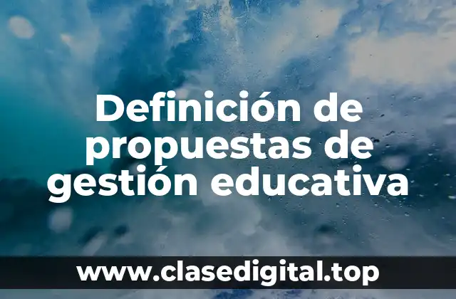 Ejemplos de propuestas de gestión educativa
