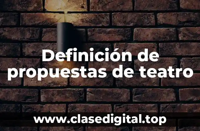 Definición de propuestas de teatro