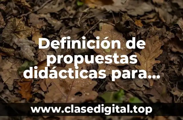 Definición de propuestas didácticas para primaria