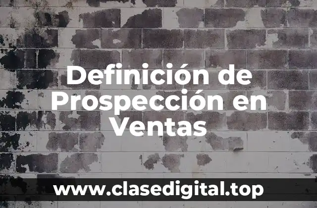 Definición de Prospección en Ventas