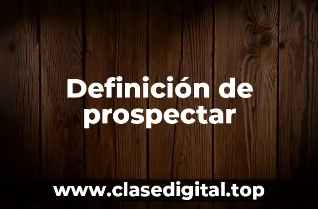 Definición de prospectar