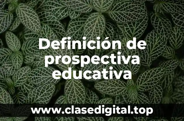 Definición de prospectiva educativa