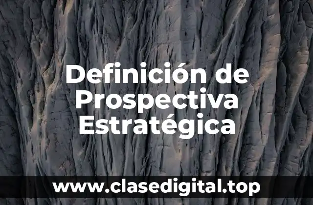 Definición de Prospectiva Estratégica