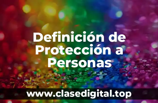 Definición de Protección a Personas