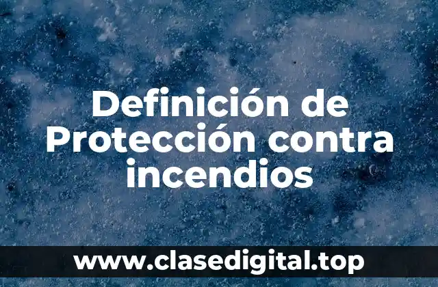 Definición de Protección contra incendios