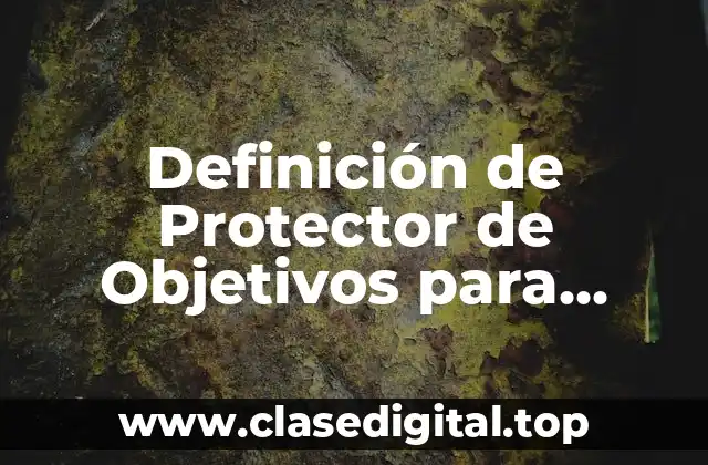Definición de Protector de Objetivos para Cámaras