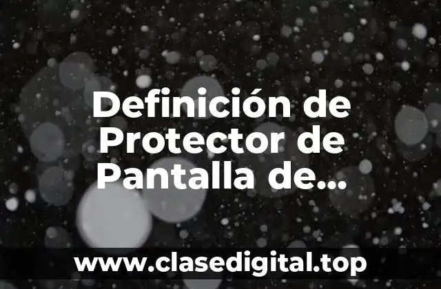 Definición de Protector de Pantalla de Computación