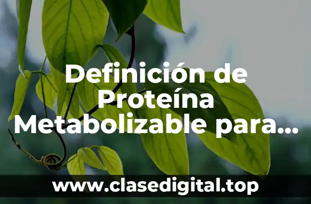 Definición de Proteína Metabolizable para Bovinos Lecheros