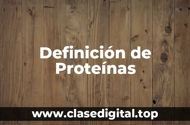 Definición técnica de proteínas