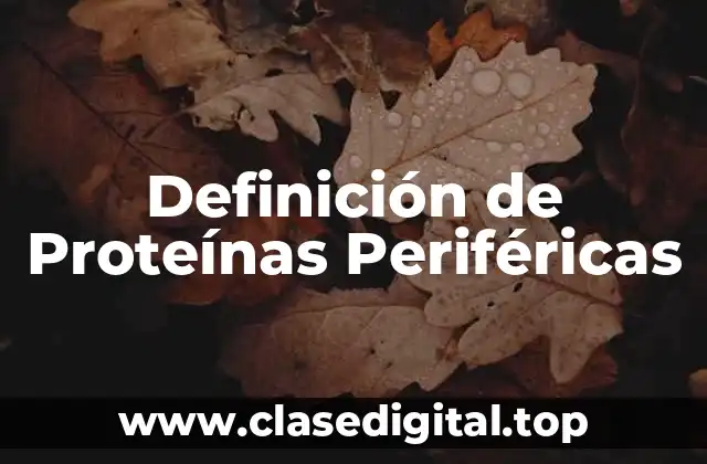 Definición de Proteínas Periféricas