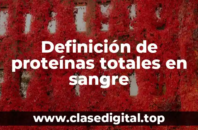 Definición de proteínas totales en sangre
