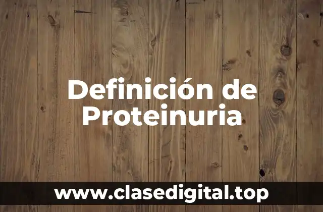 Definición de Proteinuria