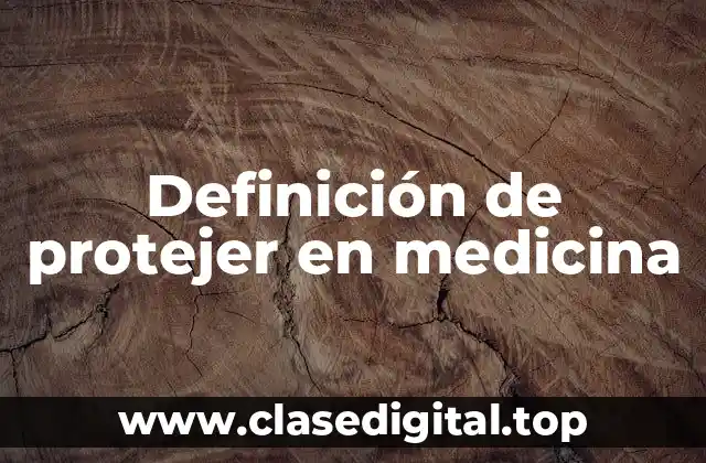 Definición de protejer en medicina