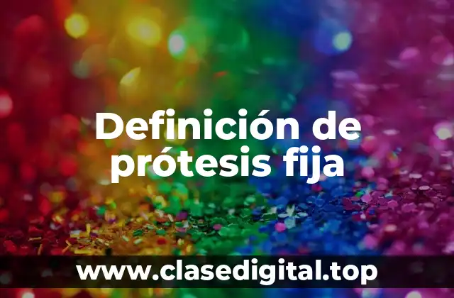 Definición técnica de prótesis fija