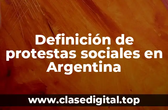 Definición de protestas sociales en Argentina