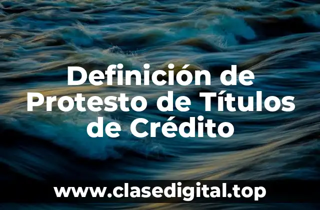 Definición de Protesto de Títulos de Crédito