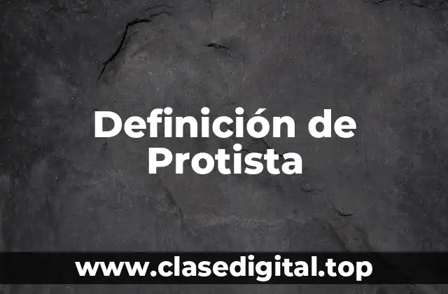 Definición de Protista