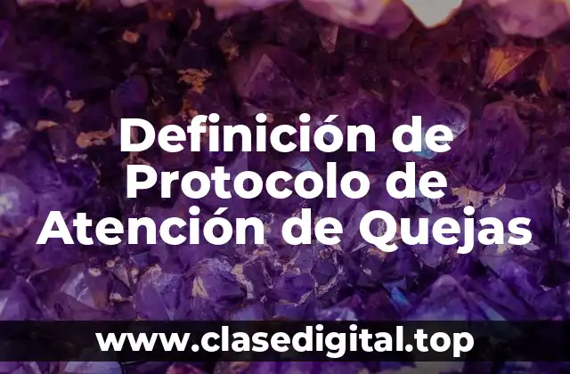 Definición de Protocolo de Atención de Quejas