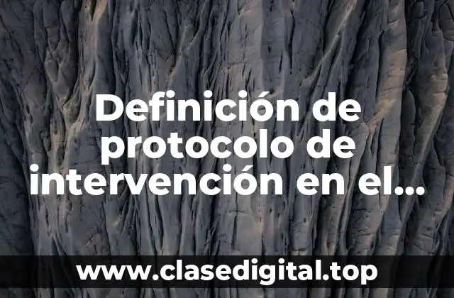 Definición de protocolo de intervención en el ámbito educativo