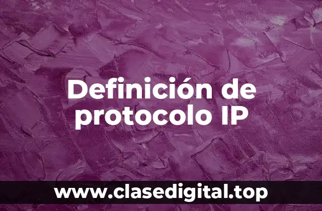 Definición de protocolo IP