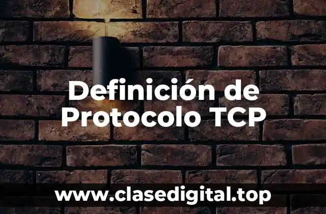 Definición de Protocolo TCP