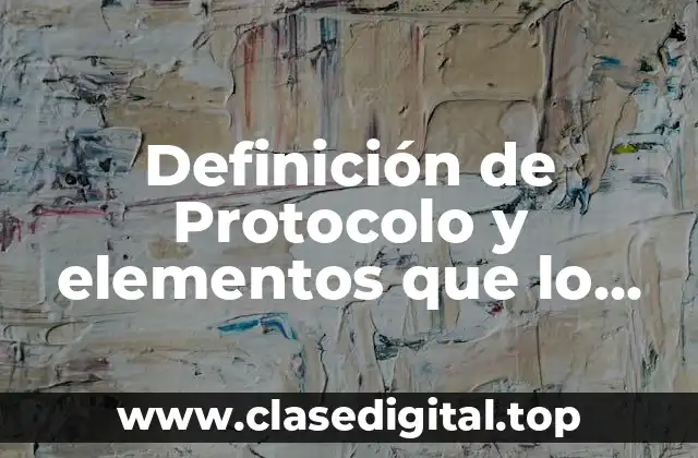 Definición de Protocolo y elementos que lo componen