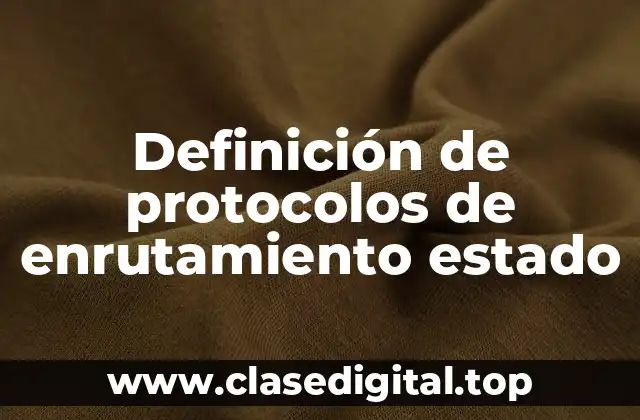 Definición de protocolos de enrutamiento estado