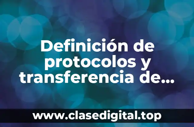 Definición de protocolos y transferencia de datos