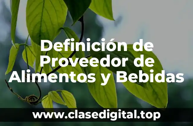 Definición de Proveedor de Alimentos y Bebidas