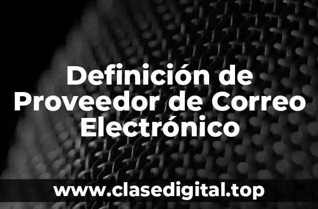 Definición de Proveedor de Correo Electrónico