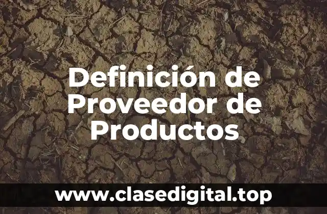 Definición de Proveedor de Productos