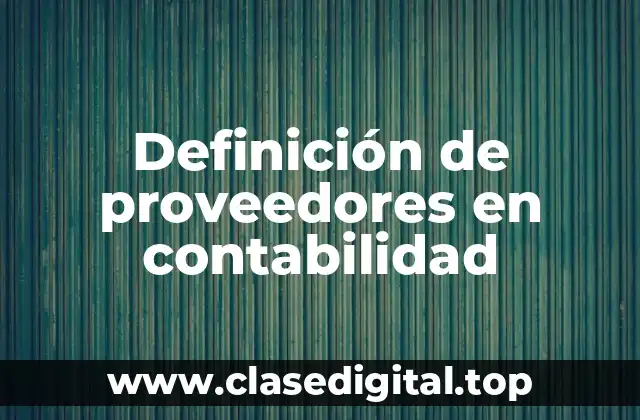 Definición de proveedores en contabilidad