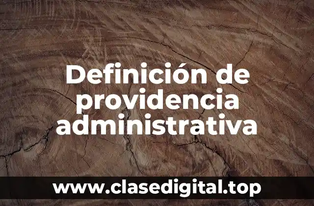 Definición de providencia administrativa