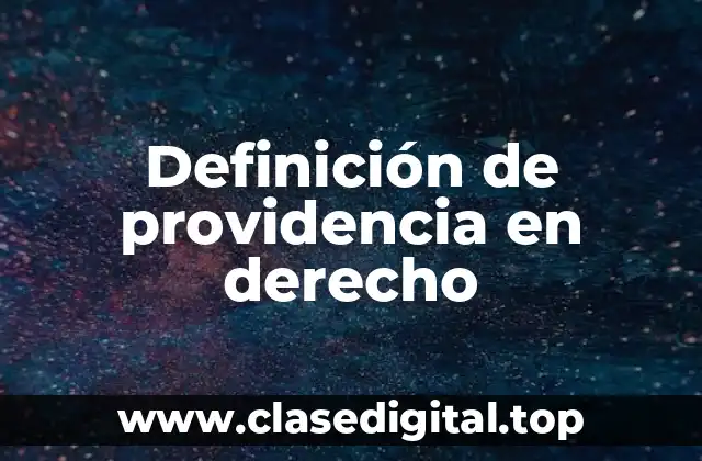 Definición de providencia en derecho