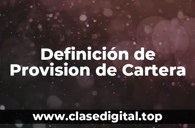 Definición de Provision de Cartera