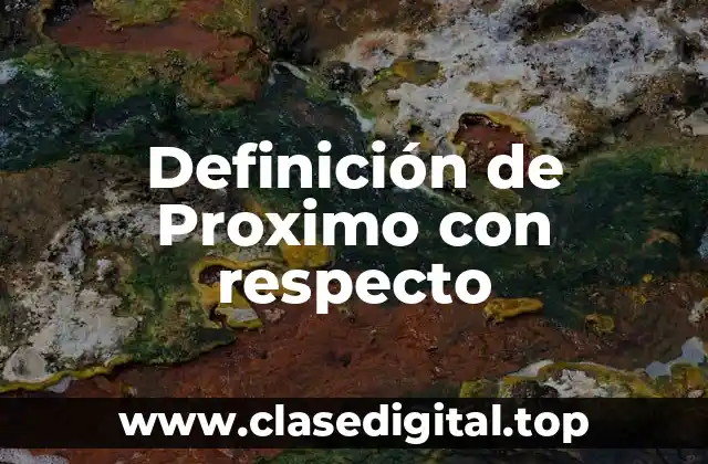 Definición de Proximo con respecto