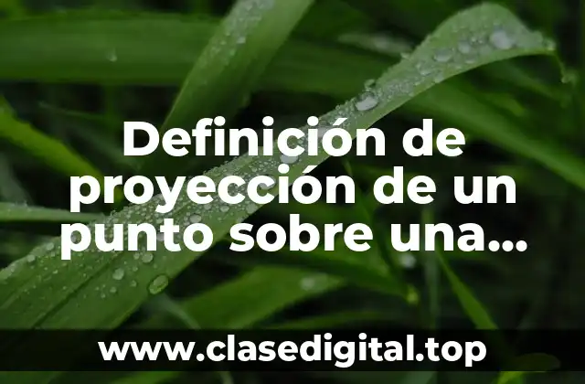 Definición de proyección de un punto sobre una recta