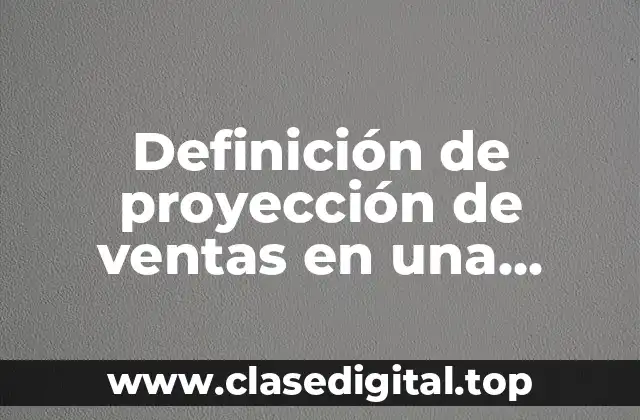 Ejemplos de proyección de ventas en una empresa