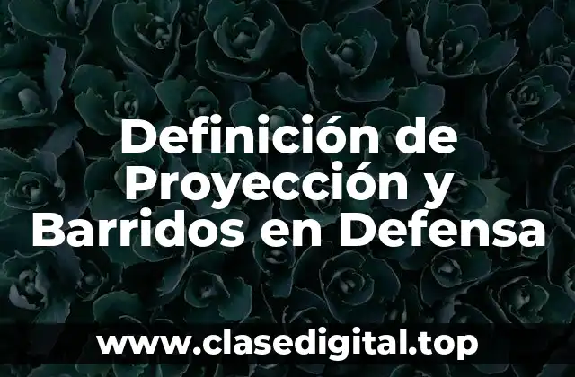 Definición de Proyección y Barridos en Defensa