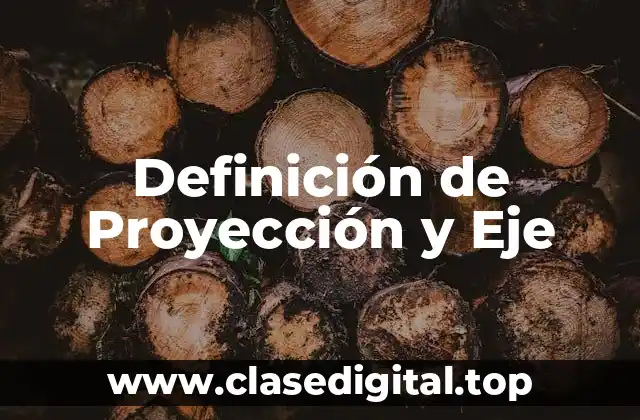 Definición de Proyección y Eje