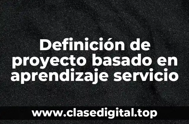 Definición de proyecto basado en aprendizaje servicio