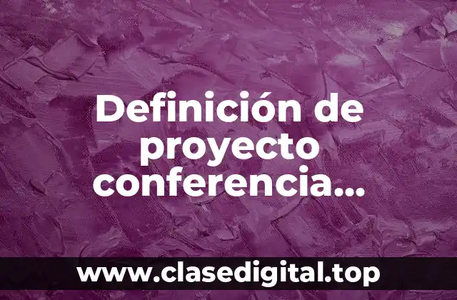 Definición de proyecto conferencia internacional sobre los países naturales