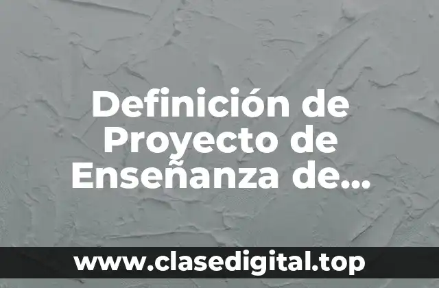 Definición de Proyecto de Enseñanza de Español