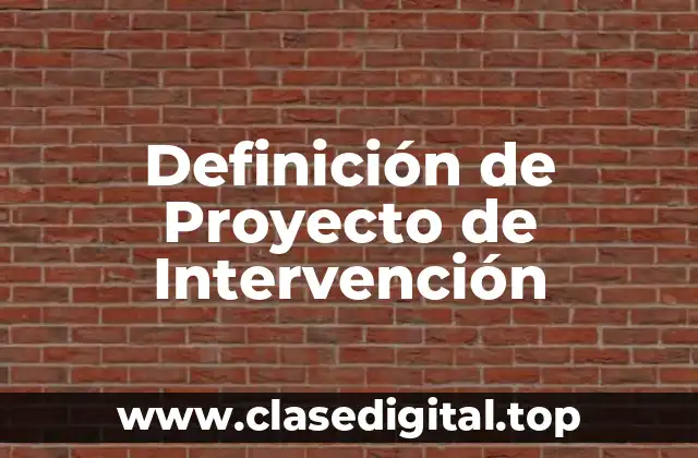 Definición de Proyecto de Intervención