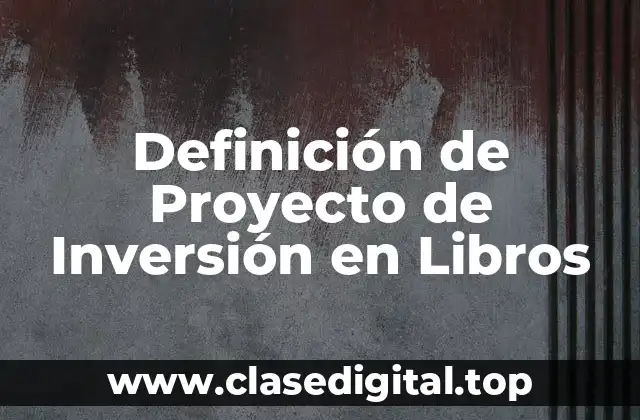 Definición de Proyecto de Inversión en Libros