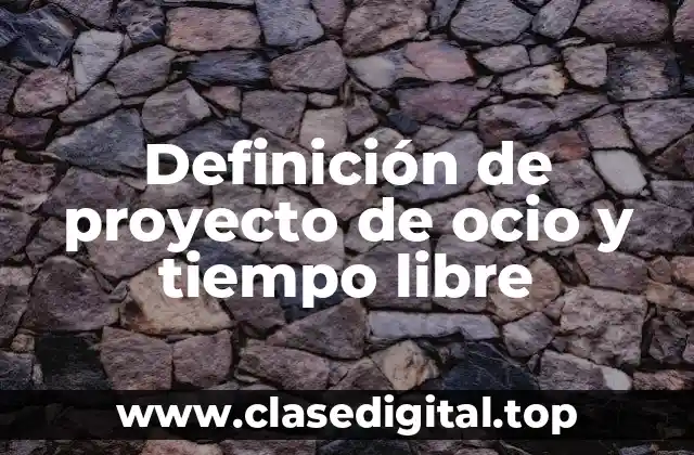 Ejemplos de proyecto de ocio y tiempo libre