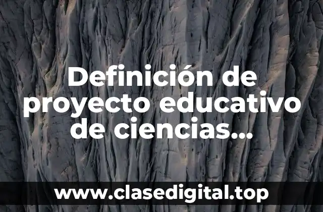 Definición de proyecto educativo de ciencias naturales