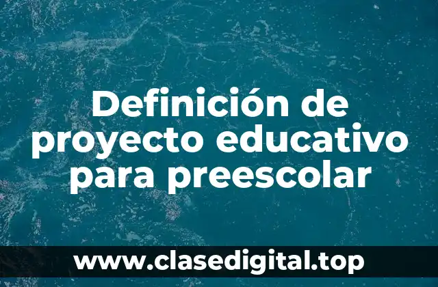 Ejemplos de proyectos educativos para preescolar